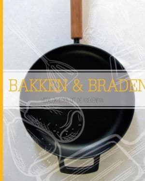 Bakken en Braden – Heerlijkheden uit de bak- braad- en koekenpan